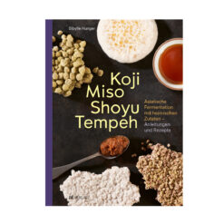 Koji, Miso, Shoyu, Tempeh - Asiatische Fermentation mit heimischen Zutaten