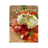 Rezepte aus dem Garten der TOMATEN